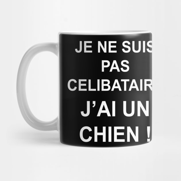 JE NE SUIS PAS CELIBATAIRE J'AI UN CHIEN by Design by Nara